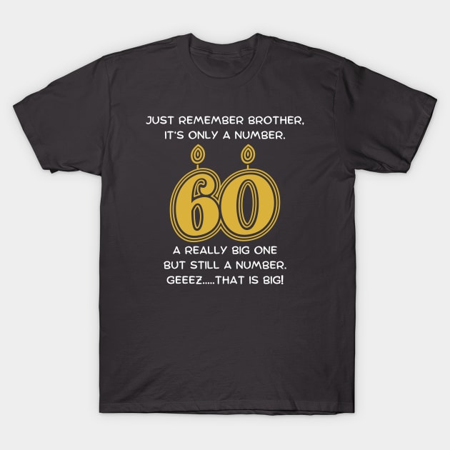 60th Birthday Funny Gift For Brother T-Shirt by TeesForThee